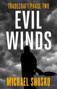 Evil Winds: Tradecraft Phase Two - Book #3 of the Tradecraft 