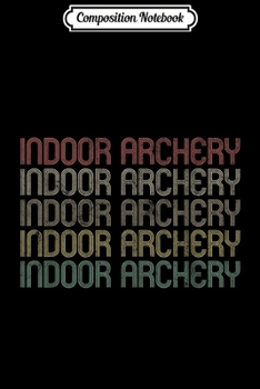 Paperback Composition Notebook: Retro Style Indoor Archery Journal/Notebook Blank Lined Ruled 6x9 100 Pages Book