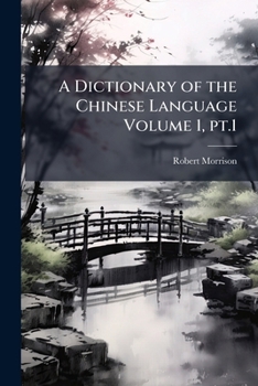 Paperback A Dictionary of the Chinese Language Volume 1, pt.1 Book