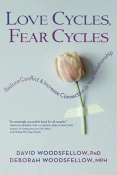 Paperback Love Cycles, Fear Cycles: Reduce Conflict and Increase Connection in Your Relationship Book