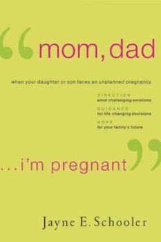 Paperback "Mom, Dad . . . I'm Pregnant": When Your Daughter or Son Faces an Unplanned Pregnancy Book