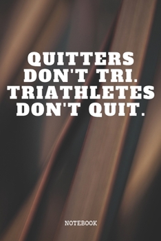 Notebook: Triathlon Sports Quote / Saying Triathlon Training Planner / Organizer / Lined Notebook (6" x 9")