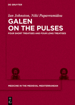 Hardcover Galen on the Pulses: Medico-Historical Analysis, Textual Tradition, Translation Book