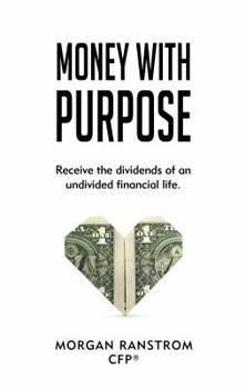 Paperback Money with Purpose: Receive the dividends of an undivided financial life Book