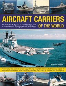 Paperback Aircraft Carriers of the World: An Illustrated Guide to More Than 140 Ships, with 400 Identification Photographs and Illustrations. from Early Kite Ba Book