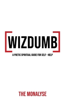 Hardcover Wizdumb, A Poetic Spiritual Guide For Self Help Book
