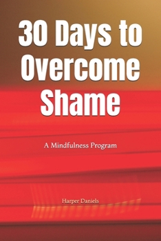 Paperback 30 Days to Overcome Shame: A Mindfulness Program with a Touch of Humor Book