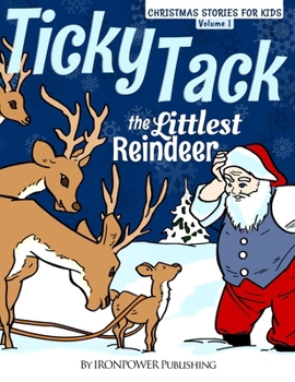 Paperback Ticky Tack The Littlest Reindeer - A Christmas Book for Children: Christmas Stories for Kids Volume 1 Book