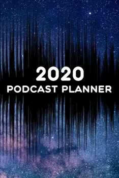 Podcast Planner 2020: For any genre of podcast or radio show, with week to a page 2020 diary