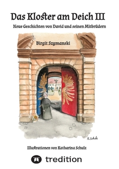 Das Kloster am Deich III: Neue Geschichten von David und seinen Mitbrüdern (German Edition)