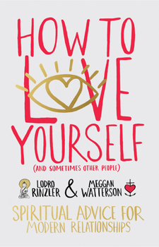 Paperback How to Love Yourself (and Sometimes Other People): Spiritual Advice for Modern Relationships Book