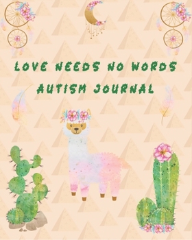 Paperback Love Needs No Words Autism Journal with Cute Boho Desert Cover: Autism journal for family with autism disorder Easy way to keep track of the challenge Book