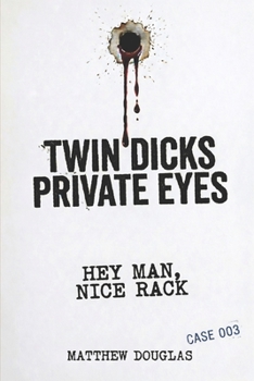 Twin Dicks Private Eyes: Hey Man, Nice Rack