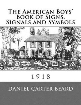 The American Boys' Book Of Signs, Signals And Symbols...