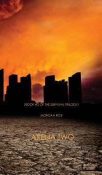 Arena Two - Book #2 of the Survival Trilogy