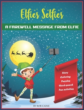 Paperback Elfie's Selfies: A Christmas farewell message from your Elf. Book