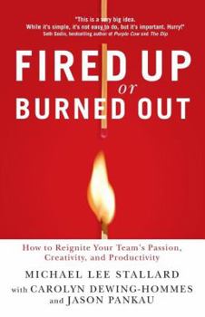 Paperback Fired Up or Burned Out: How to Reignite Your Team's Passion, Creativity, and Productivity Book