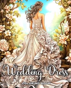 Paperback Wedding Dress Coloring Book: Wedding Coloring Pages with Bridal Outfits for Adults and Teens Book