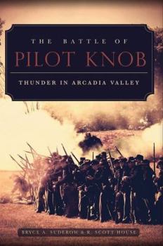 Paperback The Battle of Pilot Knob: Thunder in Arcadia Valley Book