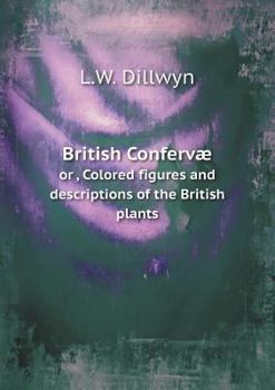 Paperback British Conferv? or, Colored figures and descriptions of the British plants Book