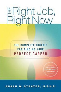 Paperback The Right Job, Right Now: The Complete Toolkit for Finding Your Perfect Career Book