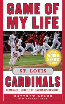 Hardcover Game of My Life: St. Louis Cardinals: Memorable Stories of Cardinals Baseball Book