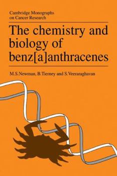 The Chemistry and Biology of Benz[a]anthracenes - Book  of the Cambridge Monographs on Cancer Research