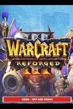 Paperback Warcraft III Reforged Guide - Tips and Tricks Book