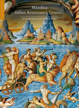 Hardcover Maiolica: Italian Renaissance Ceramics in the Metropolitan Museum of Art Book