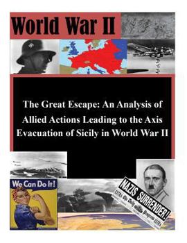 Paperback The Great Escape: An Analysis of Allied Actions Leading to the Axis Evacuation of Sicily in World War II Book