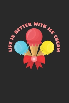 Life is better with ice cream: 6x9 Ice Cream | lined | ruled paper | notebook | notes