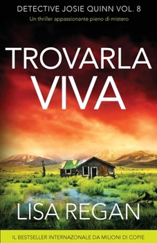 Trovarla viva: Un thriller appassionante pieno di mistero (Detective Josie Quinn) (German Edition)