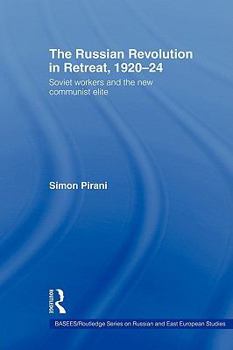 The Russian Revolution in Retreat, 1920–24: Soviet Workers and the New Communist Elite