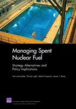 Paperback Managing Spent Nuclear Fuel: Strategy Alternatives and Policy Implications Book