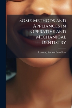 Paperback Some Methods and Appliances in Operative and Mechanical Dentistry Book
