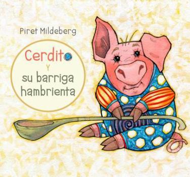 Hardcover Cerdito y Su Barriga Hambrienta [Spanish] Book
