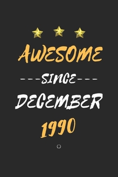 Paperback AWESOME Since December 1990 Notebook birthday Gift: Lined notebook / Journal Gift, 120 Page, 6X9 Soft Cover, Matte Finish Book