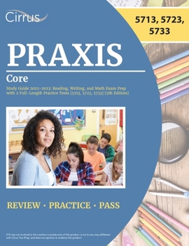 Paperback Praxis Core Study Guide 2022-2023: Reading, Writing, and Math Exam Prep with 2 Full-Length Practice Tests [5713, 5723, 5733] [5th Edition] Book