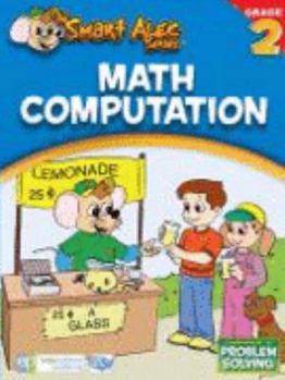 Paperback Smart Alec Grade 2 Math Computation Workbook (Smart Alec Series Educational Workbooks) by Carly Mavorah (2007-05-04) Book