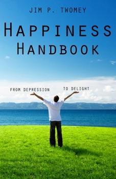 Paperback The HAPPINESS Handbook: From Depression to Delight Book