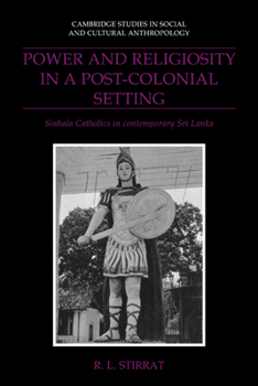 Paperback Power and Religiosity in a Post-Colonial Setting: Sinhala Catholics in Contemporary Sri Lanka Book