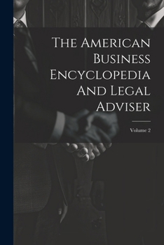 Paperback The American Business Encyclopedia And Legal Adviser; Volume 2 Book