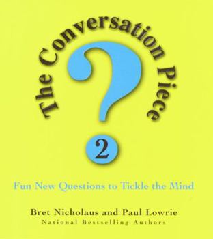 Hardcover The Conversation Piece 2: Fun New Questions to Tickle the Mind Book