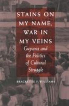 Paperback Stains on My Name, War in My Veins: Guyana and the Politics of Cultural Struggle Book