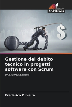 Paperback Gestione del debito tecnico in progetti software con Scrum [Italian] Book