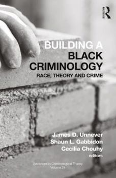 Hardcover Building a Black Criminology, Volume 24: Race, Theory, and Crime Book