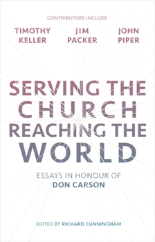 Paperback Serving the Church, Reaching the World: Essays In Honour Of Don Carson Book