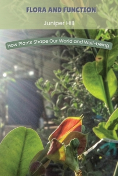 Paperback Flora and Function: How Plants Shape Our World and Well-being Book