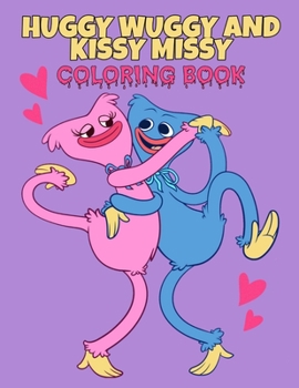 Huggy Wuggy And Kissy Missy Coloring book: 60 Pages of High Quality Coloring Designs For Kids And Adults Puppy Playtime Book - Friday Night Funkin - Fnf - Huggy wuggy - Kissy missy