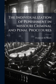 Paperback The Individualization of Punishment in Missouri Criminal and Penal Procedures Book